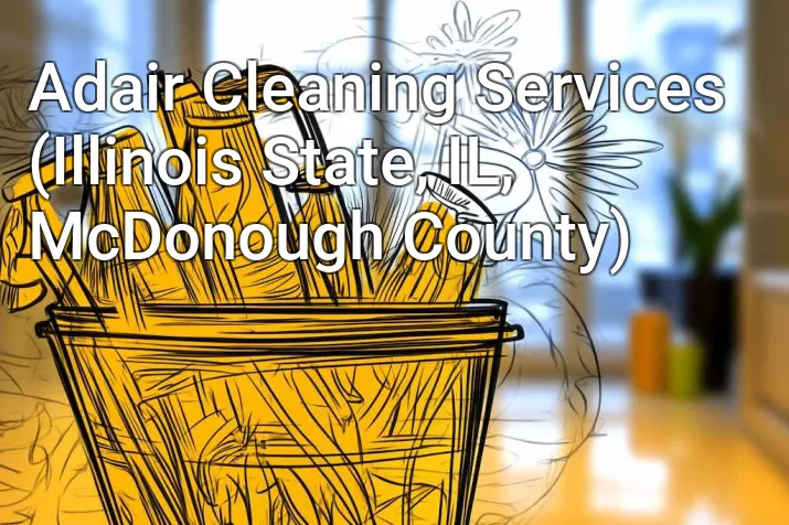Adair Cleaning Services (Illinois State, IL, McDonough County)