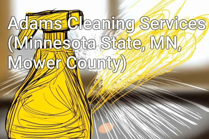 Adams Cleaning Services (Minnesota State, MN, Mower County)