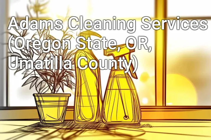 Adams Cleaning Services (Oregon State, OR, Umatilla County)