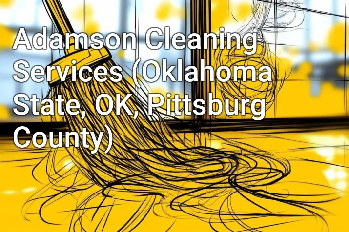 Adamson Cleaning Services (Oklahoma State, OK, Pittsburg County)