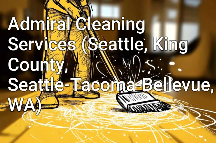 Admiral Cleaning Services (Seattle, King County, Seattle-Tacoma-Bellevue, WA)