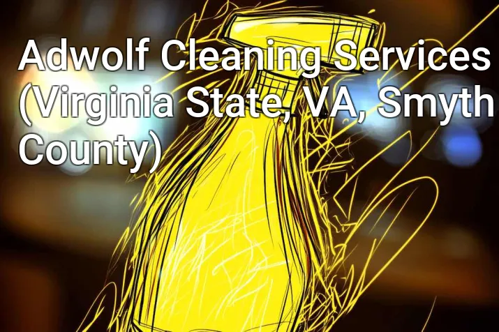 Adwolf Cleaning Services (Virginia State, VA, Smyth County)