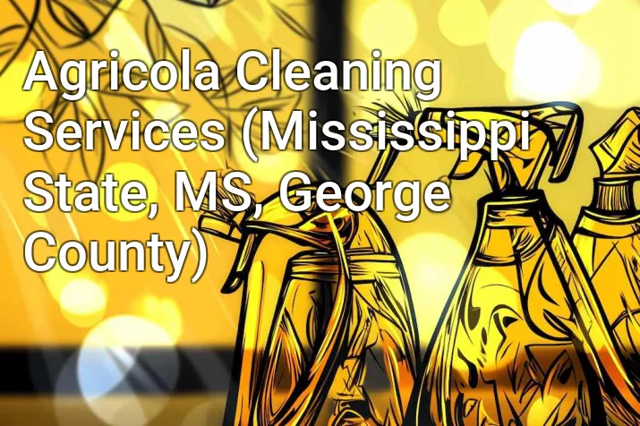 Agricola Cleaning Services (Mississippi State, MS, George County)