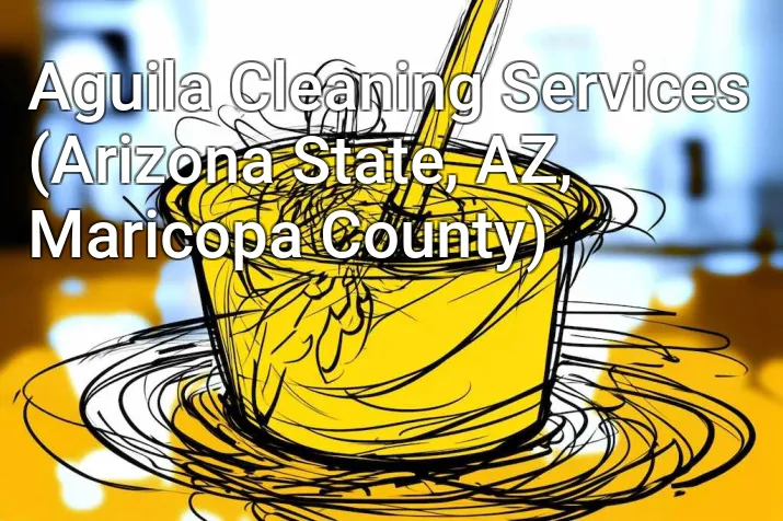 Aguila Cleaning Services (Arizona State, AZ, Maricopa County)