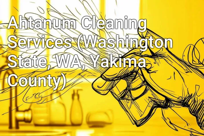 Ahtanum Cleaning Services (Washington State, WA, Yakima County)