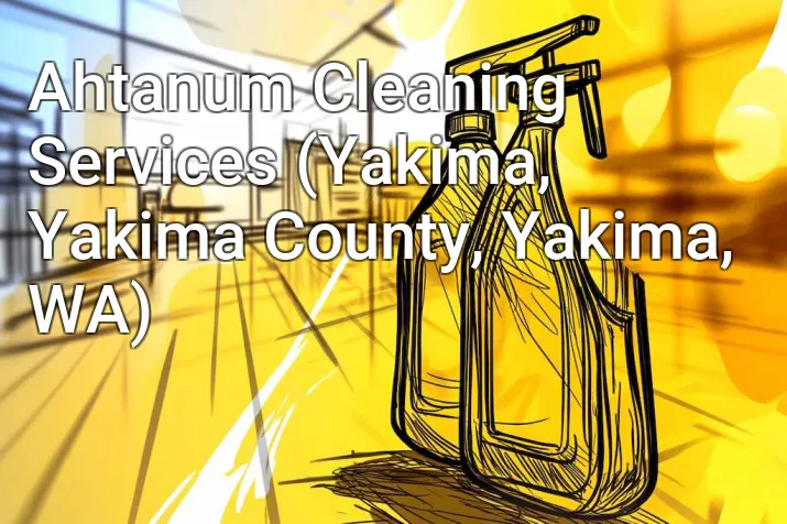 Ahtanum Cleaning Services (Yakima, Yakima County, Yakima, WA)