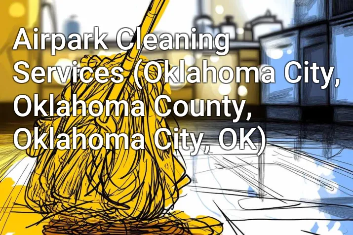 Airpark Cleaning Services (Oklahoma City, Oklahoma County, Oklahoma City, OK)