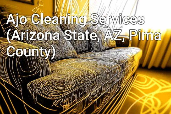 Ajo Cleaning Services (Arizona State, AZ, Pima County)