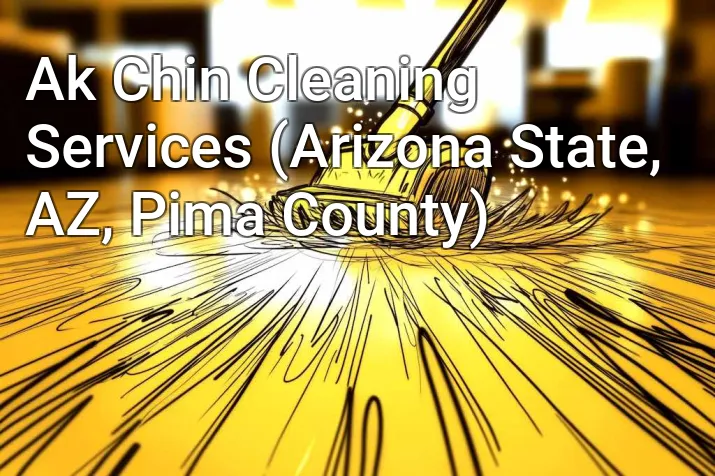 Ak Chin Cleaning Services (Arizona State, AZ, Pima County)