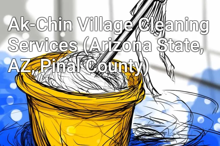 Ak-Chin Village Cleaning Services (Arizona State, AZ, Pinal County)