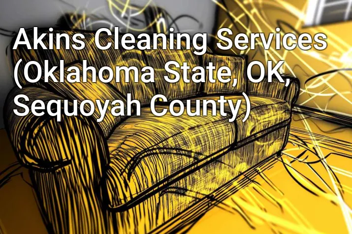 Akins Cleaning Services (Oklahoma State, OK, Sequoyah County)