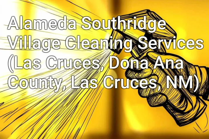 Alameda Southridge Village Cleaning Services (Las Cruces, Dona Ana County, Las Cruces, NM)