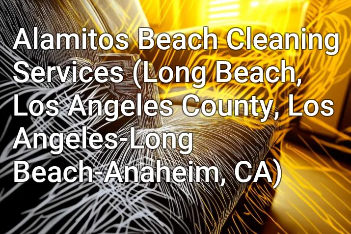 Alamitos Beach Cleaning Services (Long Beach, Los Angeles County, Los Angeles-Long Beach-Anaheim, CA)
