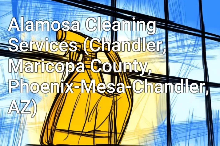 Alamosa Cleaning Services (Chandler, Maricopa County, Phoenix-Mesa-Chandler, AZ)