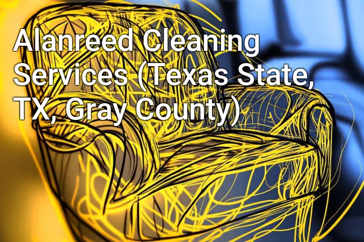 Alanreed Cleaning Services (Texas State, TX, Gray County)