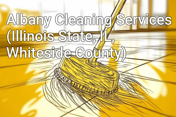 Albany Cleaning Services (Illinois State, IL, Whiteside County)