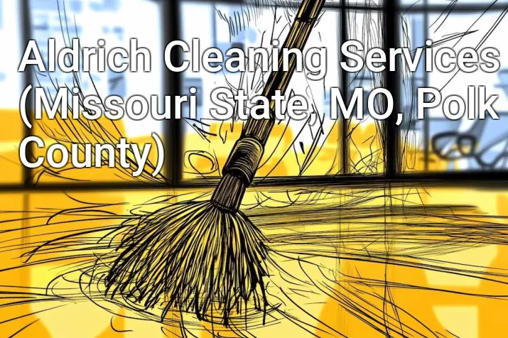 Aldrich Cleaning Services (Missouri State, MO, Polk County)