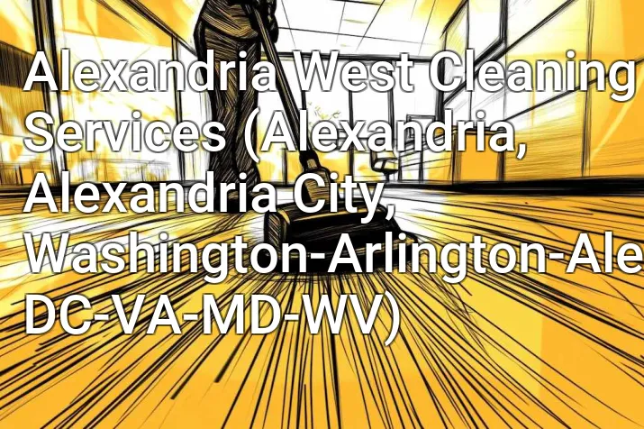 Alexandria West Cleaning Services (Alexandria, Alexandria City, Washington-Arlington-Alexandria, DC-VA-MD-WV)