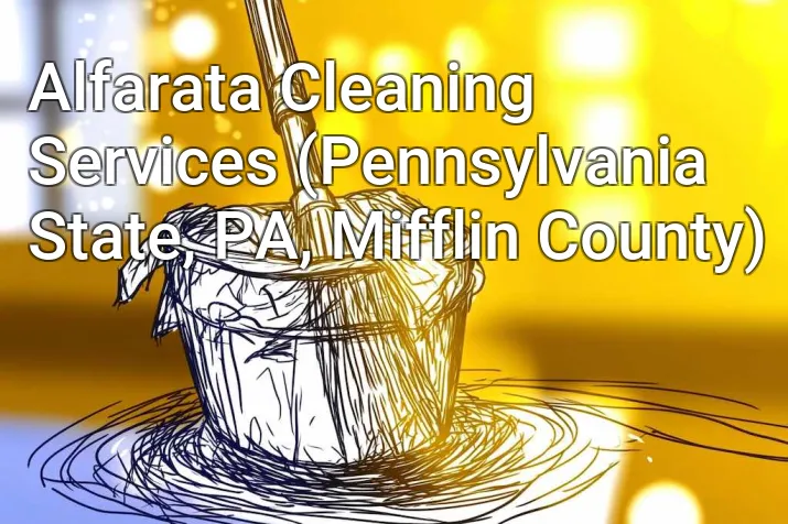 Alfarata Cleaning Services (Pennsylvania State, PA, Mifflin County)