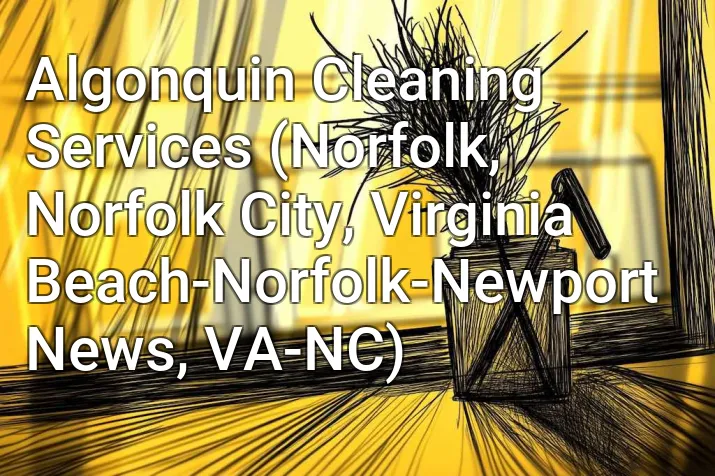 Algonquin Cleaning Services (Norfolk, Norfolk City, Virginia Beach-Norfolk-Newport News, VA-NC)