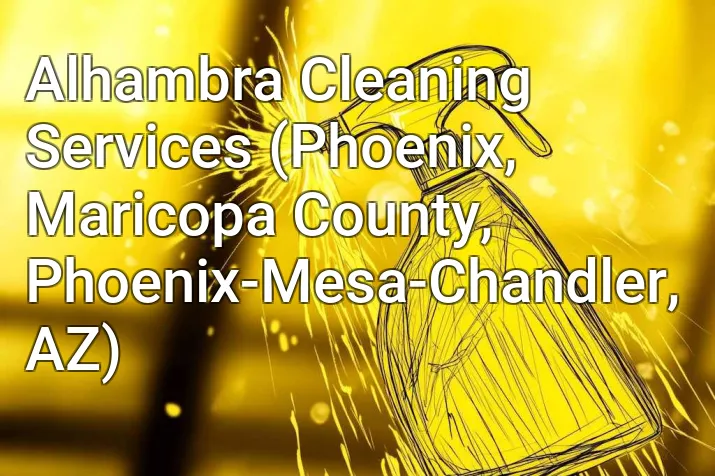 Alhambra Cleaning Services (Phoenix, Maricopa County, Phoenix-Mesa-Chandler, AZ)