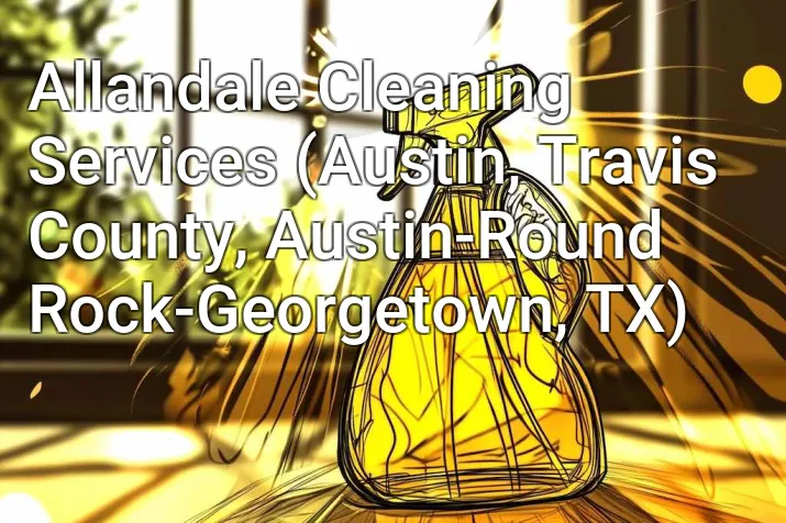 Allandale Cleaning Services (Austin, Travis County, Austin-Round Rock-Georgetown, TX)