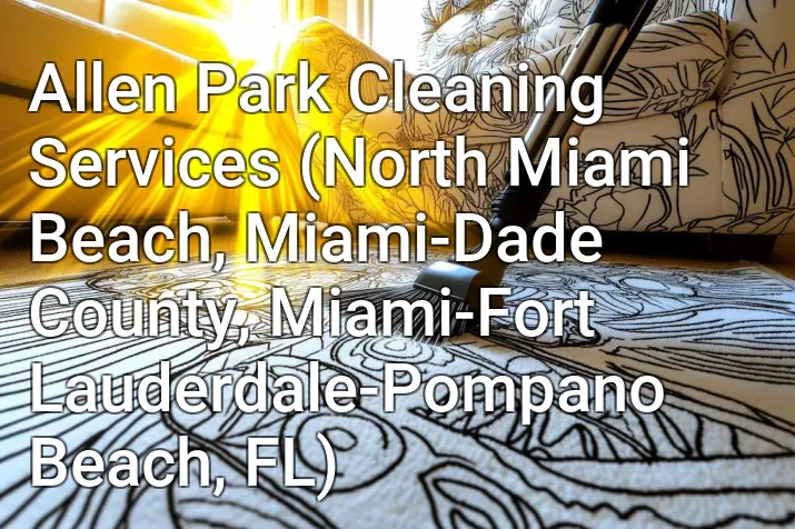 Allen Park Cleaning Services (North Miami Beach, Miami-Dade County, Miami-Fort Lauderdale-Pompano Beach, FL)
