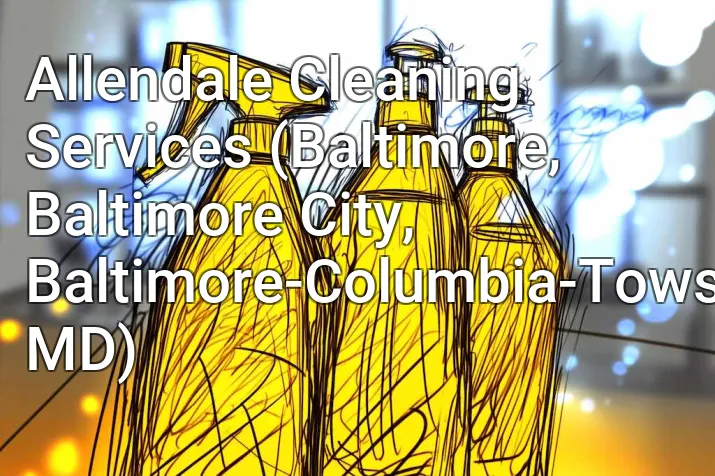 Allendale Cleaning Services (Baltimore, Baltimore City, Baltimore-Columbia-Towson, MD)