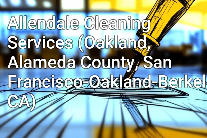 Allendale Cleaning Services (Oakland, Alameda County, San Francisco-Oakland-Berkeley, CA)