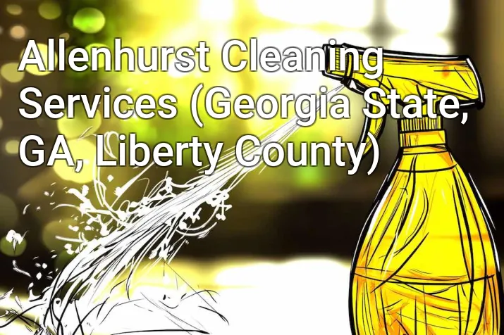 Allenhurst Cleaning Services (Georgia State, GA, Liberty County)