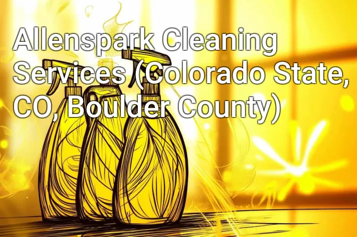 Allenspark Cleaning Services (Colorado State, CO, Boulder County)