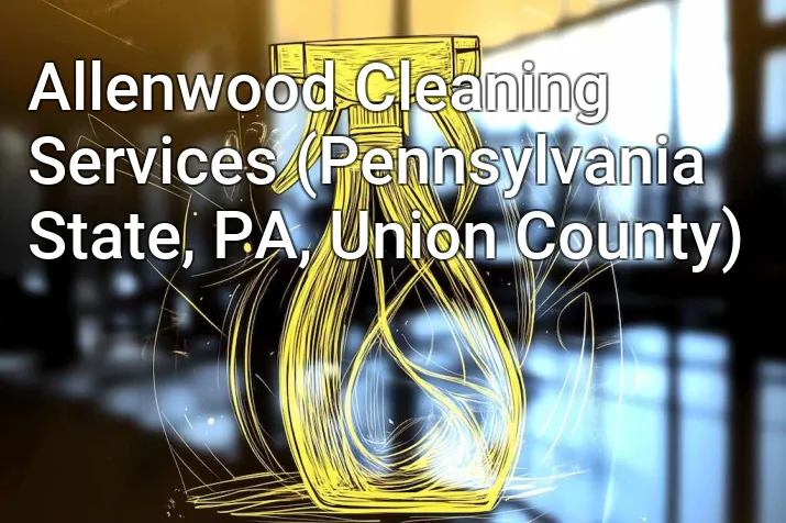 Allenwood Cleaning Services (Pennsylvania State, PA, Union County)