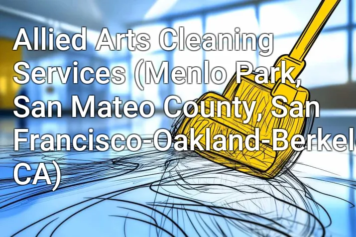 Allied Arts Cleaning Services (Menlo Park, San Mateo County, San Francisco-Oakland-Berkeley, CA)