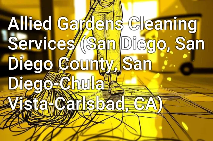 Allied Gardens Cleaning Services (San Diego, San Diego County, San Diego-Chula Vista-Carlsbad, CA)