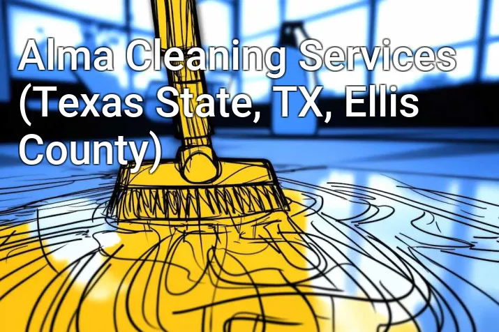 Alma Cleaning Services (Texas State, TX, Ellis County)