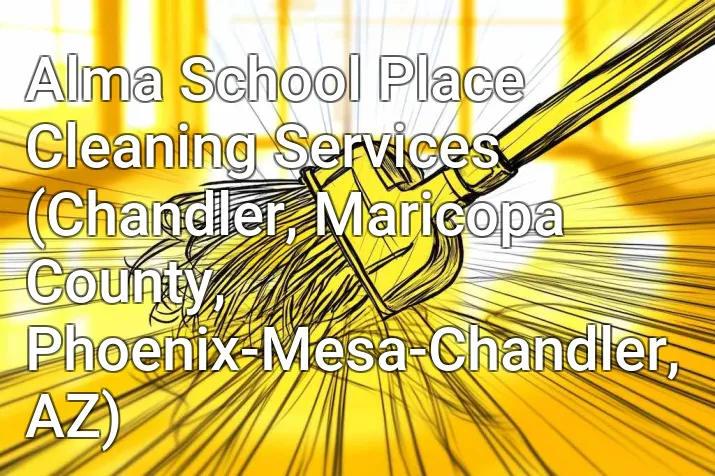 Alma School Place Cleaning Services (Chandler, Maricopa County, Phoenix-Mesa-Chandler, AZ)