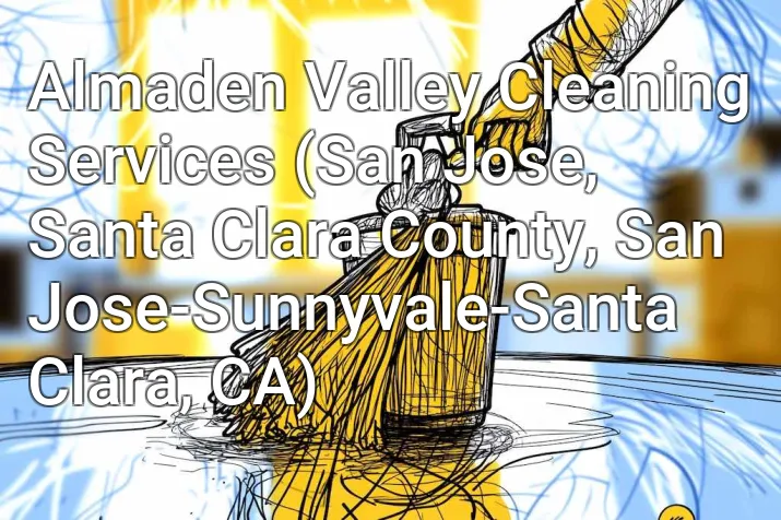 Almaden Valley Cleaning Services (San Jose, Santa Clara County, San Jose-Sunnyvale-Santa Clara, CA)