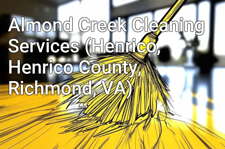 Almond Creek Cleaning Services (Henrico, Henrico County, Richmond, VA)
