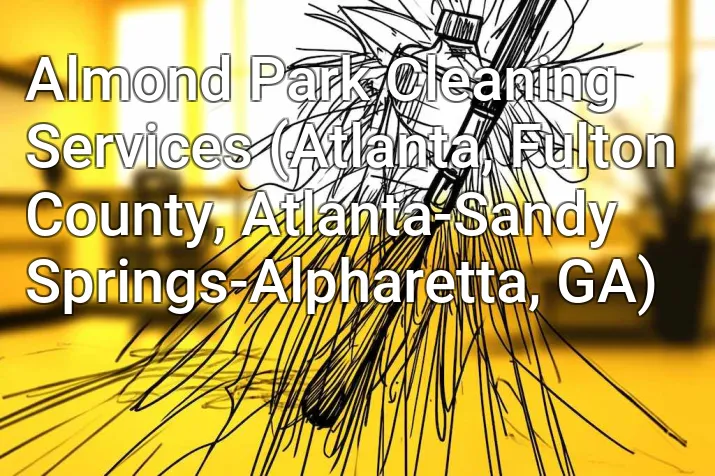 Almond Park Cleaning Services (Atlanta, Fulton County, Atlanta-Sandy Springs-Alpharetta, GA)