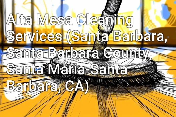 Alta Mesa Cleaning Services (Santa Barbara, Santa Barbara County, Santa Maria-Santa Barbara, CA)