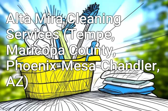 Alta Mira Cleaning Services (Tempe, Maricopa County, Phoenix-Mesa-Chandler, AZ)