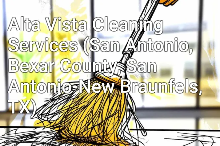 Alta Vista Cleaning Services (San Antonio, Bexar County, San Antonio-New Braunfels, TX)