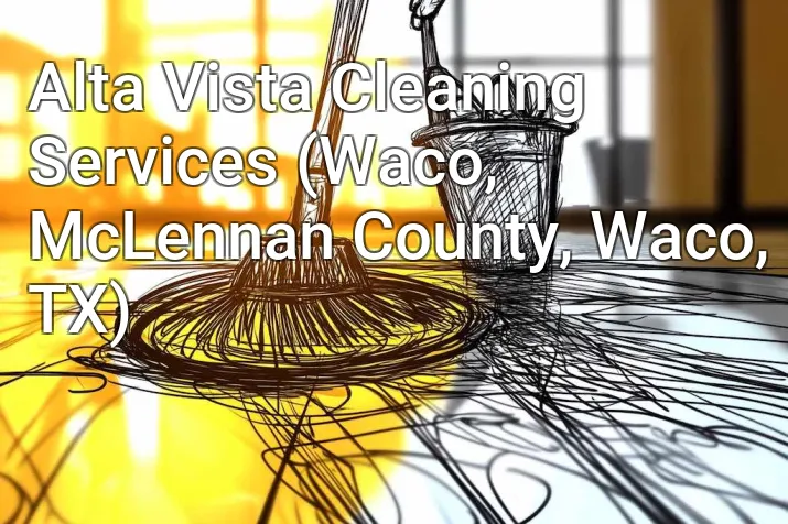 Alta Vista Cleaning Services (Waco, McLennan County, Waco, TX)