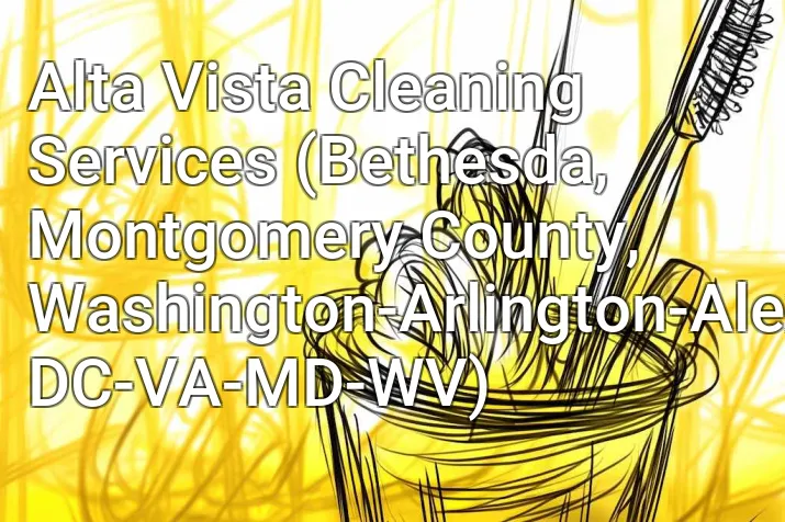Alta Vista Cleaning Services (Bethesda, Montgomery County, Washington-Arlington-Alexandria, DC-VA-MD-WV)