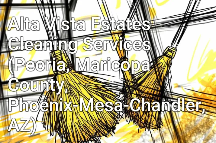 Alta Vista Estates Cleaning Services (Peoria, Maricopa County, Phoenix-Mesa-Chandler, AZ)