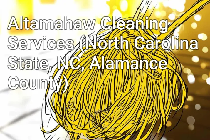 Altamahaw Cleaning Services (North Carolina State, NC, Alamance County)