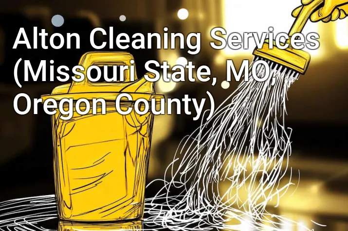 Alton Cleaning Services (Missouri State, MO, Oregon County)