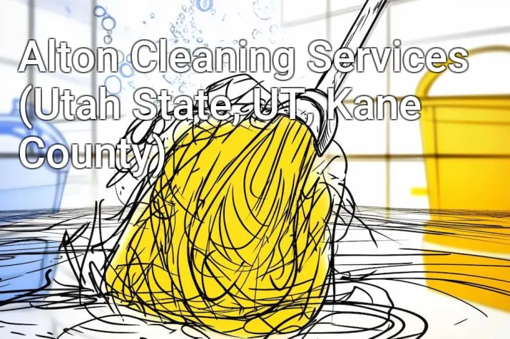Alton Cleaning Services (Utah State, UT, Kane County)