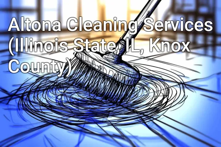 Altona Cleaning Services (Illinois State, IL, Knox County)