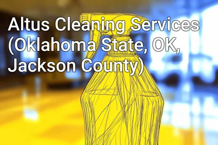 Altus Cleaning Services (Oklahoma State, OK, Jackson County)